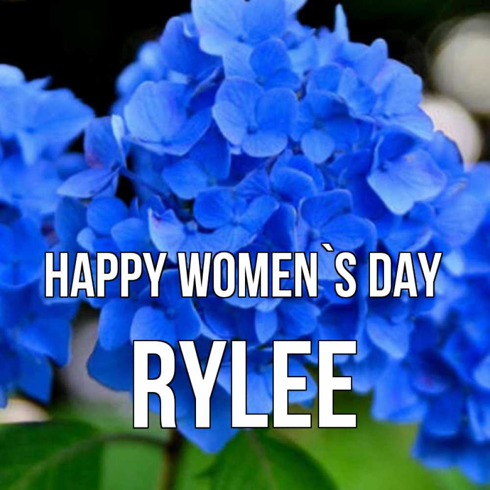 Greetings card с именем, Rylee happy women`s day синие цветы Greetings with text for free download 
